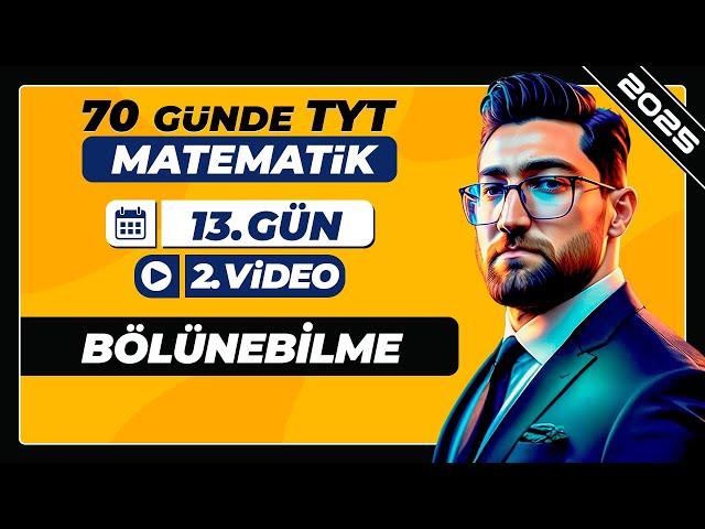 Bölünebilme | 13.Gün - 2.Video | 70 Günde TYT Matematik Kampı | 2025