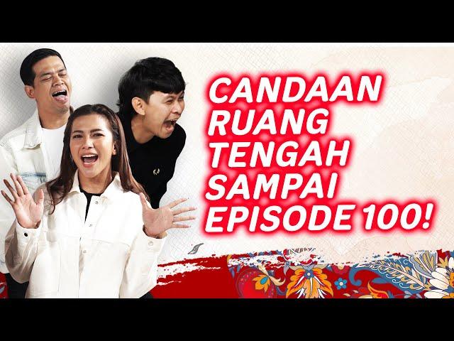 Candaan Ruang Tengah Episode 100! PART 1