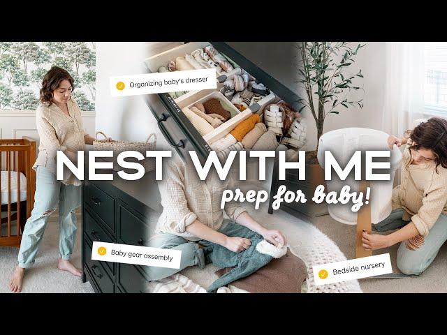 NEST WITH ME  | Nursery Dresser Organization, Baby Gear Assembly, Sanitizing Things & More!