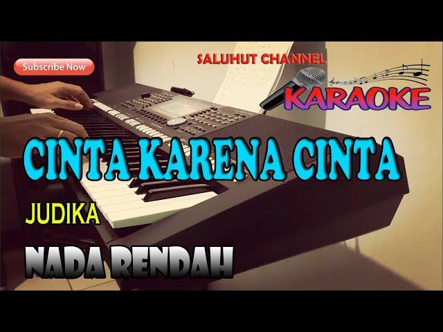 CINTA KARENA CINTA 因為愛所以愛 (國) [JUDIKA] KARAOKE NADA RENDAH D=DO