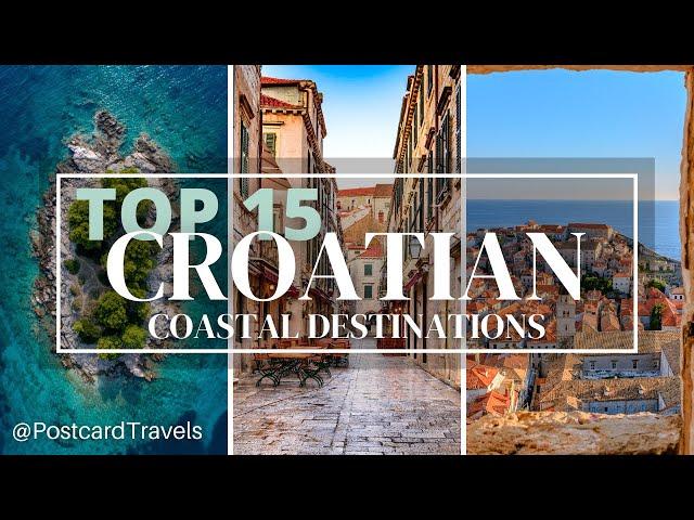 Top 15 Coastal Destinations in Croatia