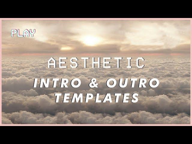 Aesthetic Intro Templates with Matching Outros 2019 | NO TEXT | WITH DOWNLOAD LINKS