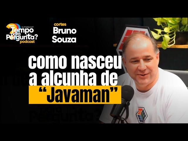 Como nasceu a alcunha de "Javaman" - Bruno Souza