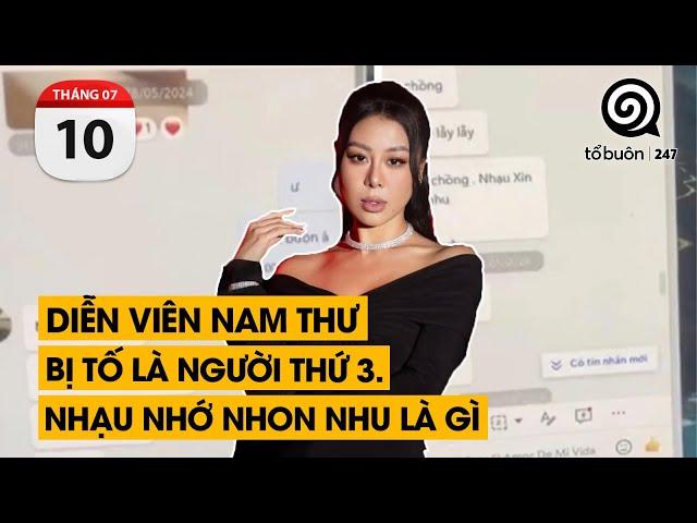 Diễn viên Nam Thư bị tố là người thứ 3. Nhạu nhớ nhon nhu là gì | TỔ BUÔN 247