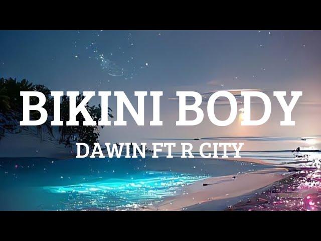 BIKINI BODY - DAWIN FT R CITY ( LYRICS )