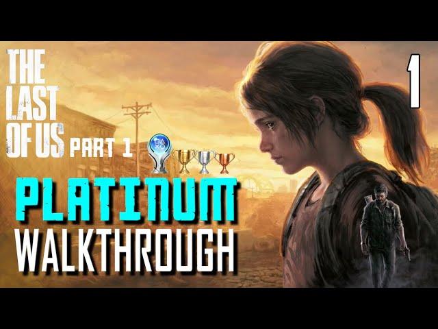 The Last of Us Part 1 Remake - Platinum Walkthrough 1/16 - Full Game Trophy Guide