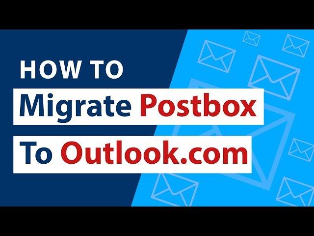 How to Convert / Migrate Postbox Emails to Outlook.com ?