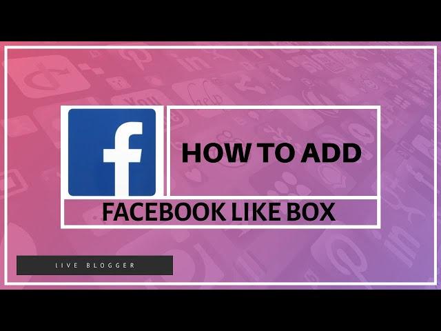 How To Add Responsive Facebook Like Box Widget In Blogger- Live Blogger