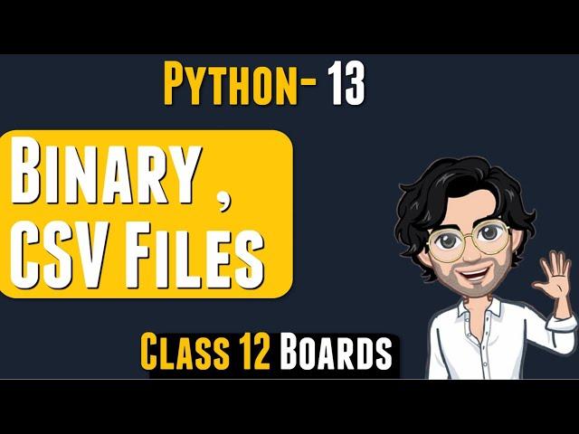 Binary and CSV Files in Python | Class 12 Computer Science | Lecture 13