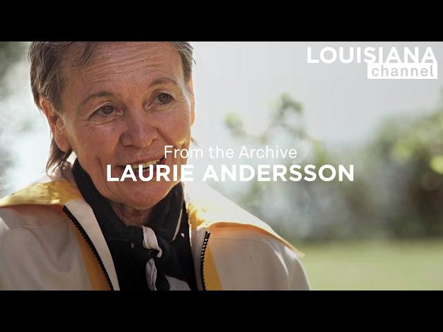 Laurie Anderson's Hack in Making Art | Louisiana Channel