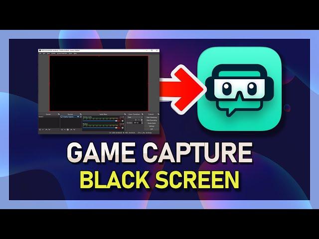 StreamLabs OBS - How to Fix Black Screen using Game Capture