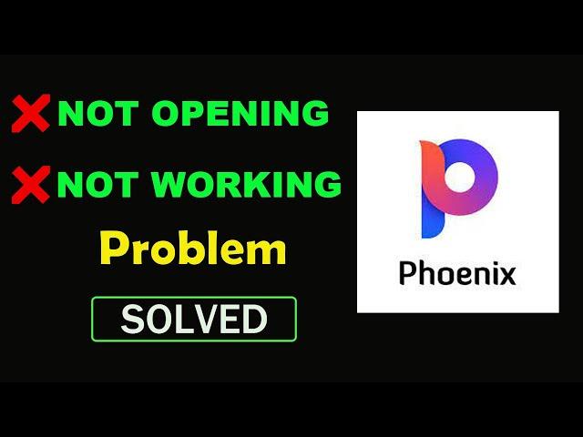 How to Fix Phoenix Browser App Not Working Problem | Phoenix Browser Not Opening in Android & Ios