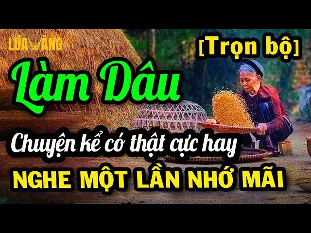 Chuyện Kể Mẹ Chồng Nàng Dâu Có Thật 100% Cực Hay - LÀM DÂU [Trọn Bộ]