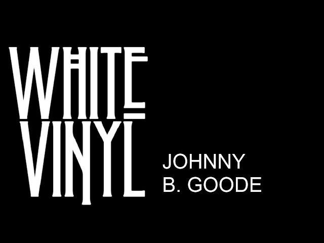 Johnny B. Goode - White Vinyl [29.5.14]