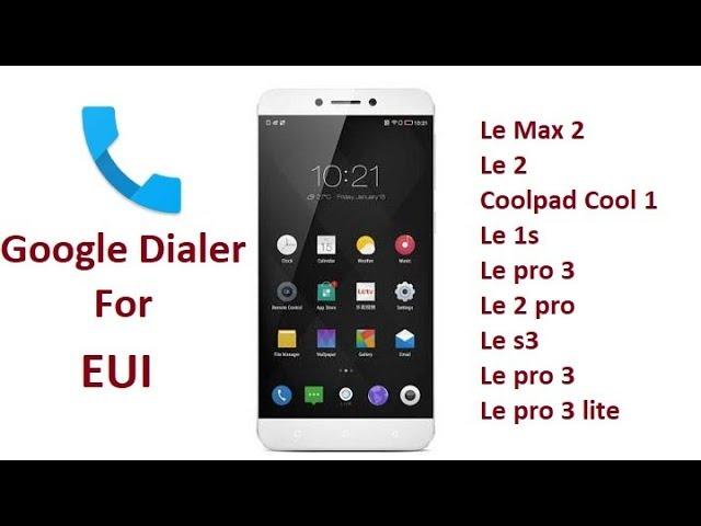 Google Dialder of EUI and Enable Video Call On Le max 2 Le 2 Coolpad Cool1