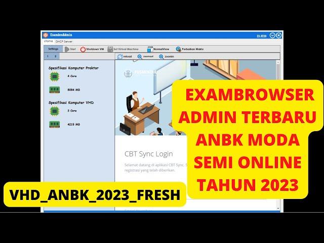 CARA MENGGUNAKAN EXAMBROWSER ADMIN TERBARU ANBK MODA SEMI ONLINE TAHUN 2023