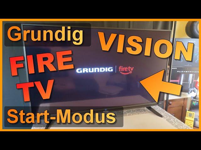 Im TV-Betrieb starten: Grundig Vision 6/7 Fire TV Fernseher | Betriebsmodus beim Start ändern