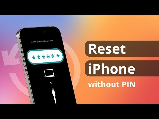 [3 Ways] How to Reset iPhone without PIN/Password 2024