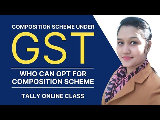 Composition Scheme Under GST in Hindi | Who Can Opt For Composition Scheme | Tally Online Class