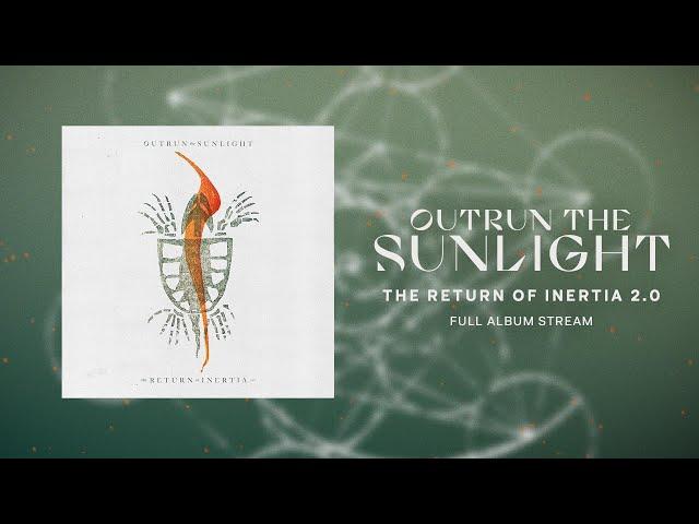 Outrun the Sunlight - The Return of Inertia 2.0 (Full Album)