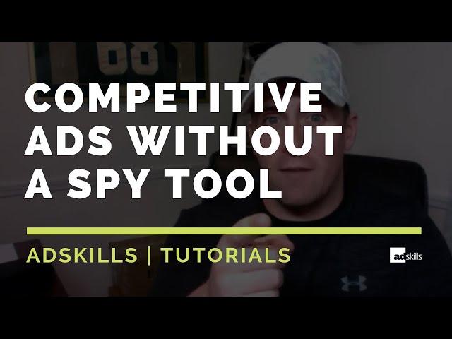 AdSkills | How To Find Competitive Ads WITHOUT A Spy Tool