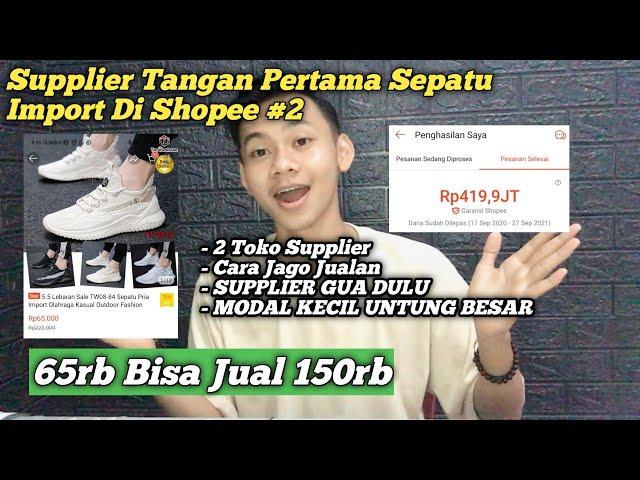 WAJIB TAU !! Rekomendasi Supplier Tangan Pertama Sepatu Import Murah Di Shopee - Bisnis Modal Kecil