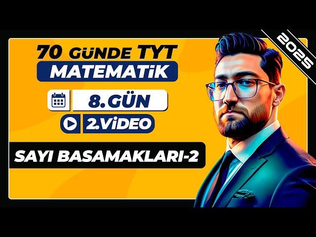 Sayı Basamakları-2 | 8.Gün - 2.Video | 70 Günde TYT Matematik Kampı | 2025