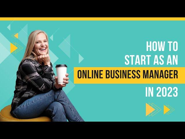 How to Start as an Online Business Manager in 2023 [The ONLY Video You Need to Watch]