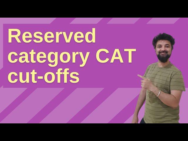 Reserved Category | CAT Cutoffs | #Motivation