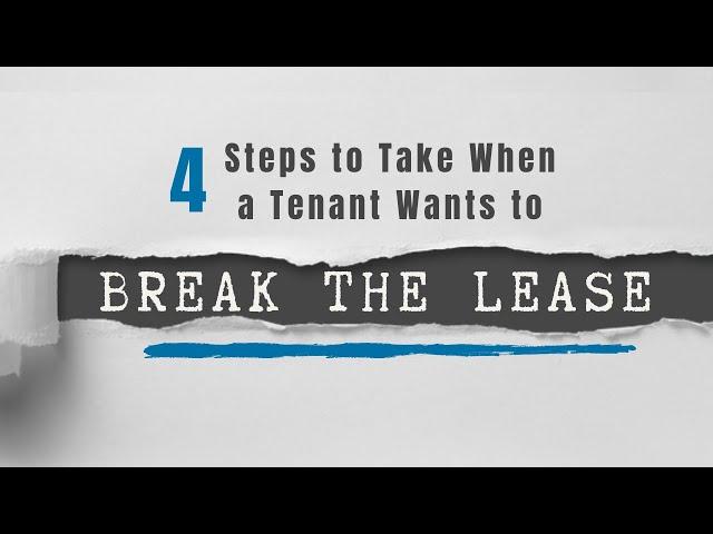 4 Steps to Take When a Tenant Wants to Break Their Rental Property Lease