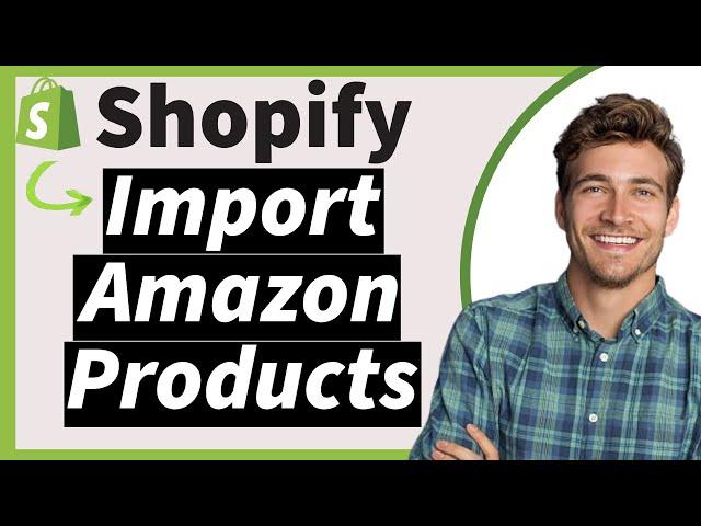 How to Import Products from Amazon to Shopify in 2025: Dropship Amazon Products - Easy Tutorial