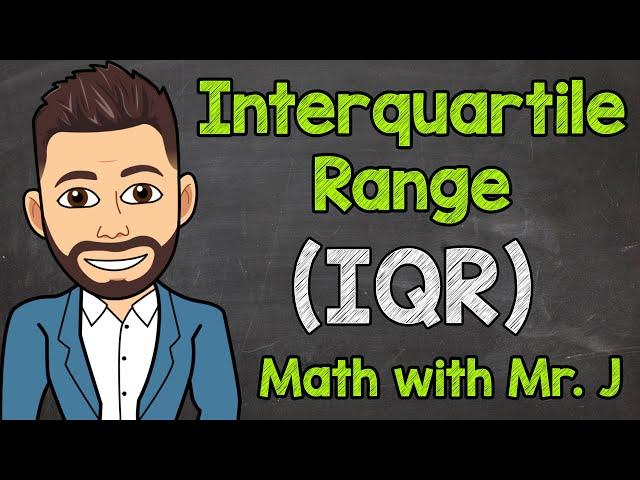 Interquartile Range (IQR) | Math with Mr. J