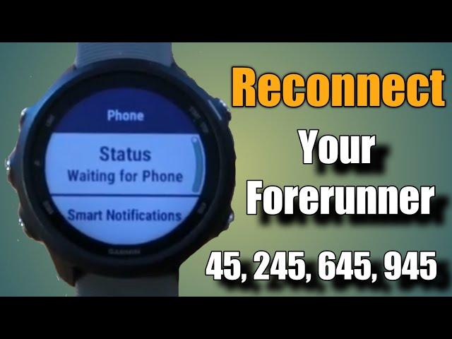 Reconnect your Garmin forerunner 45 245 645 945 to your phone