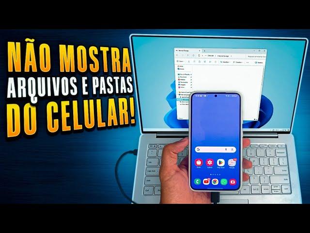 Computador não mostra os arquivos e pastas do celular?  Veja como resolver!