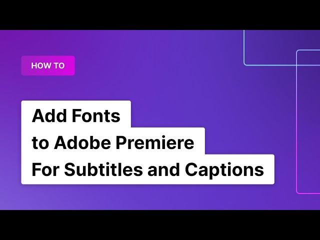How to Add Fonts to Adobe Premiere For Subtitles and Captions | Rev