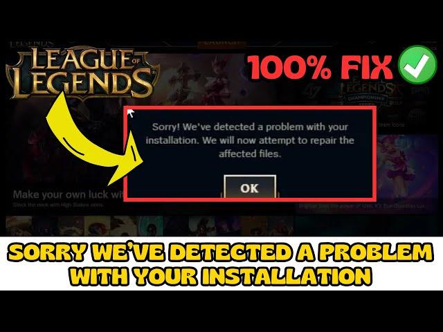 Sorry we have detected a problem with your installation League of Legends FIX