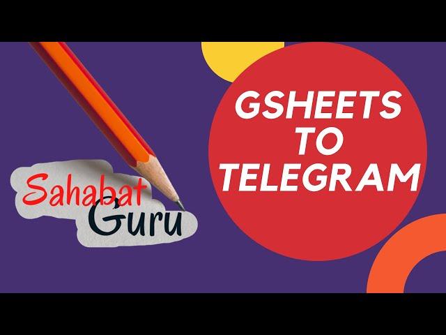 GOOGLE SHEETS TO TELEGRAM: MENGKONEKSIKAN DATA DARI GOOGLE SHEETS KE DALAM TELEGRAM