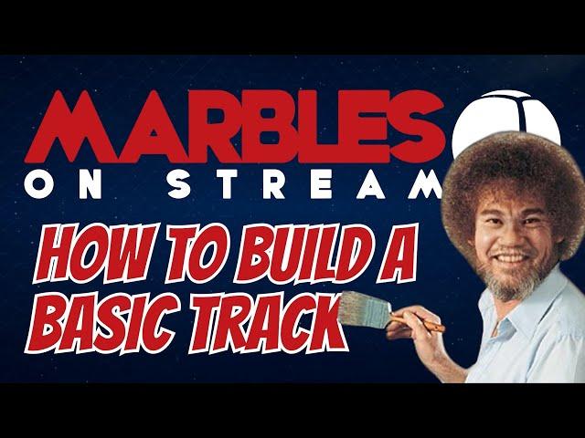 Marbles on Stream Update S21W6: How to Build a Basic Track