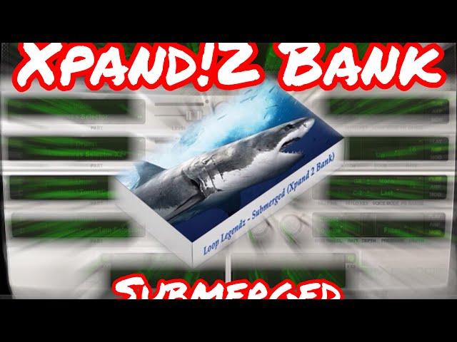  Xpand 2 Bank "Submerged" 30 Presets (By Loop Legendz) Trap Expansion Packs