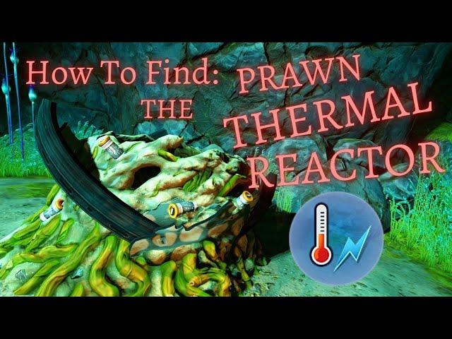 How To Find The Prawn THERMAL REACTOR Fragments || Subnautica Below Zero