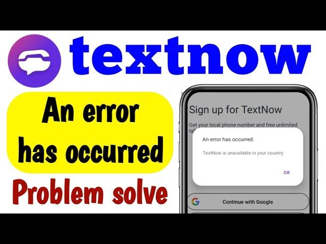 How to Textnow App An error has occurred Problem solve | Textnow is unavailable in your country