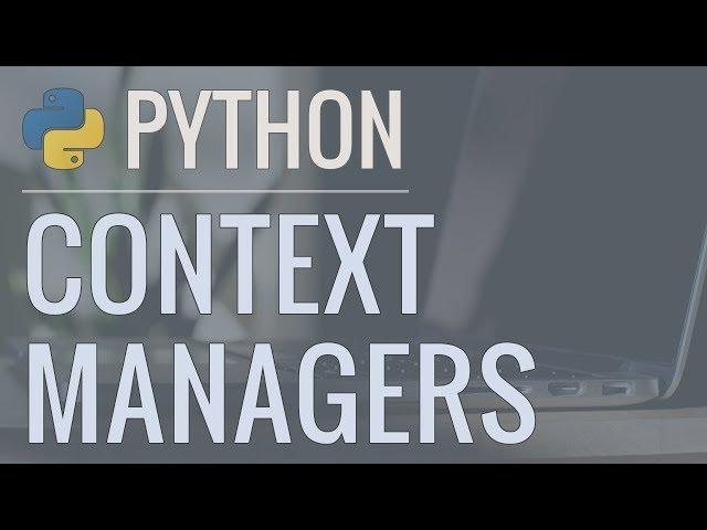 Python Tutorial: Context Managers - Efficiently Managing Resources