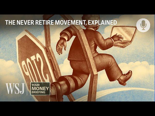 Why More Older Americans Never Want to Retire | WSJ Your Money Briefing