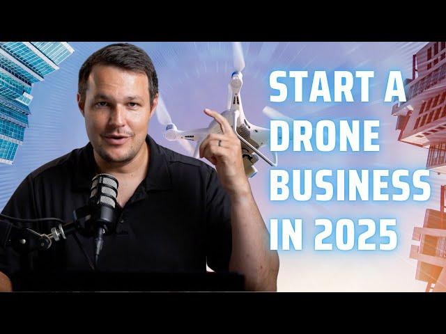 How To Start a Drone Business In 2025