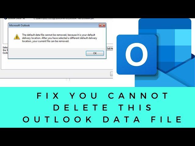 How to Fix you cannot delete this outlook data file in Outlook 2016/19