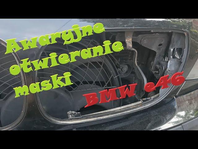 Awaryjne otwieranie maski bmw e46