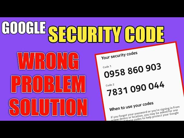 Google Security Code Wrong Problem || Google Wrong Code Try Again