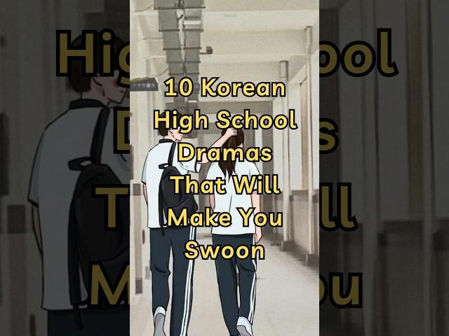 10 Korean High School Dramas That Will Make You Swoon