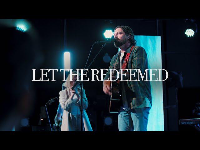 Let The Redeemed | Josh Baldwin | Bethel Church