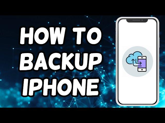 How To Backup iPhone | Backup iPhone To iCloud